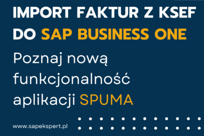 Import faktur z KSeF do SAP Business One! Poznaj nową funkcjonalność SPUMA!